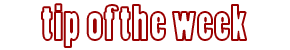 Tip of the Week